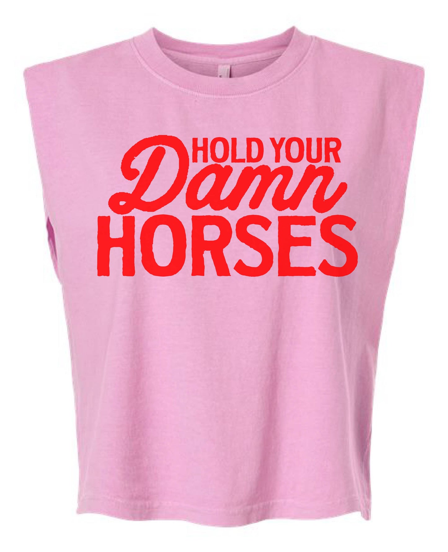 Hold Your Damn Horses Boxy Muscle Tank