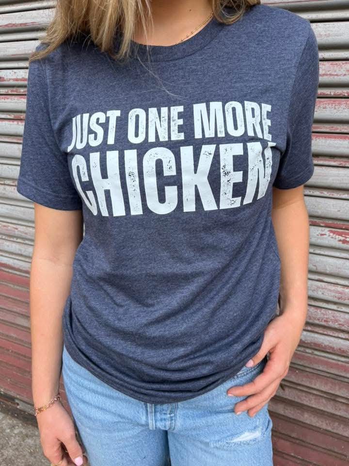 Just One More Chicken Tee