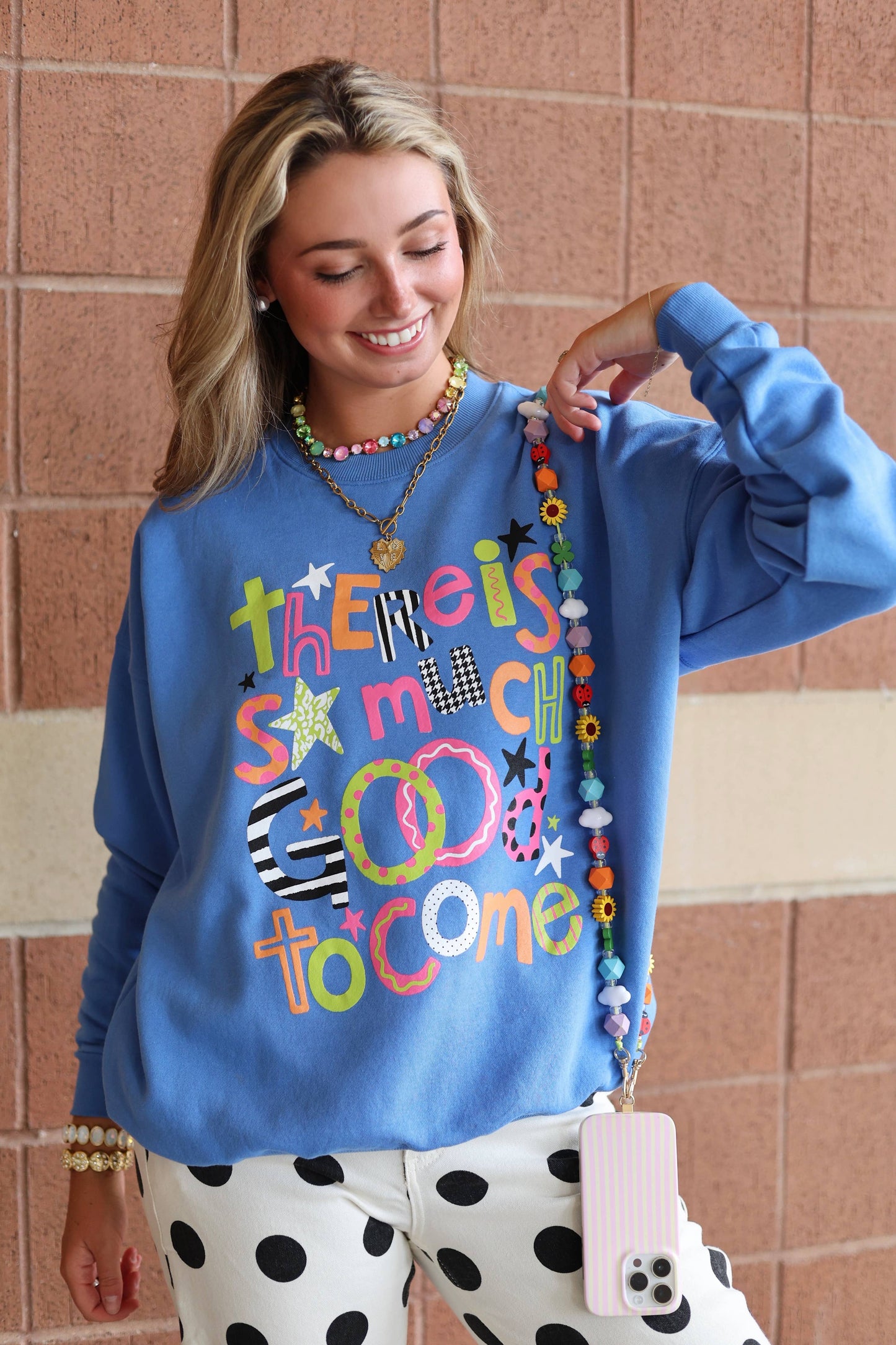 There Is So Much Good To Come Sweatshirt