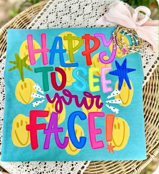 Happy To See Your Face Tee