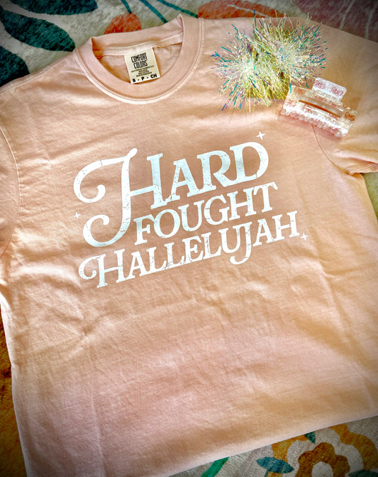 Hard Fought Hallelujah Tee