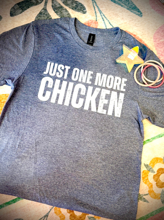 Just One More Chicken Tee