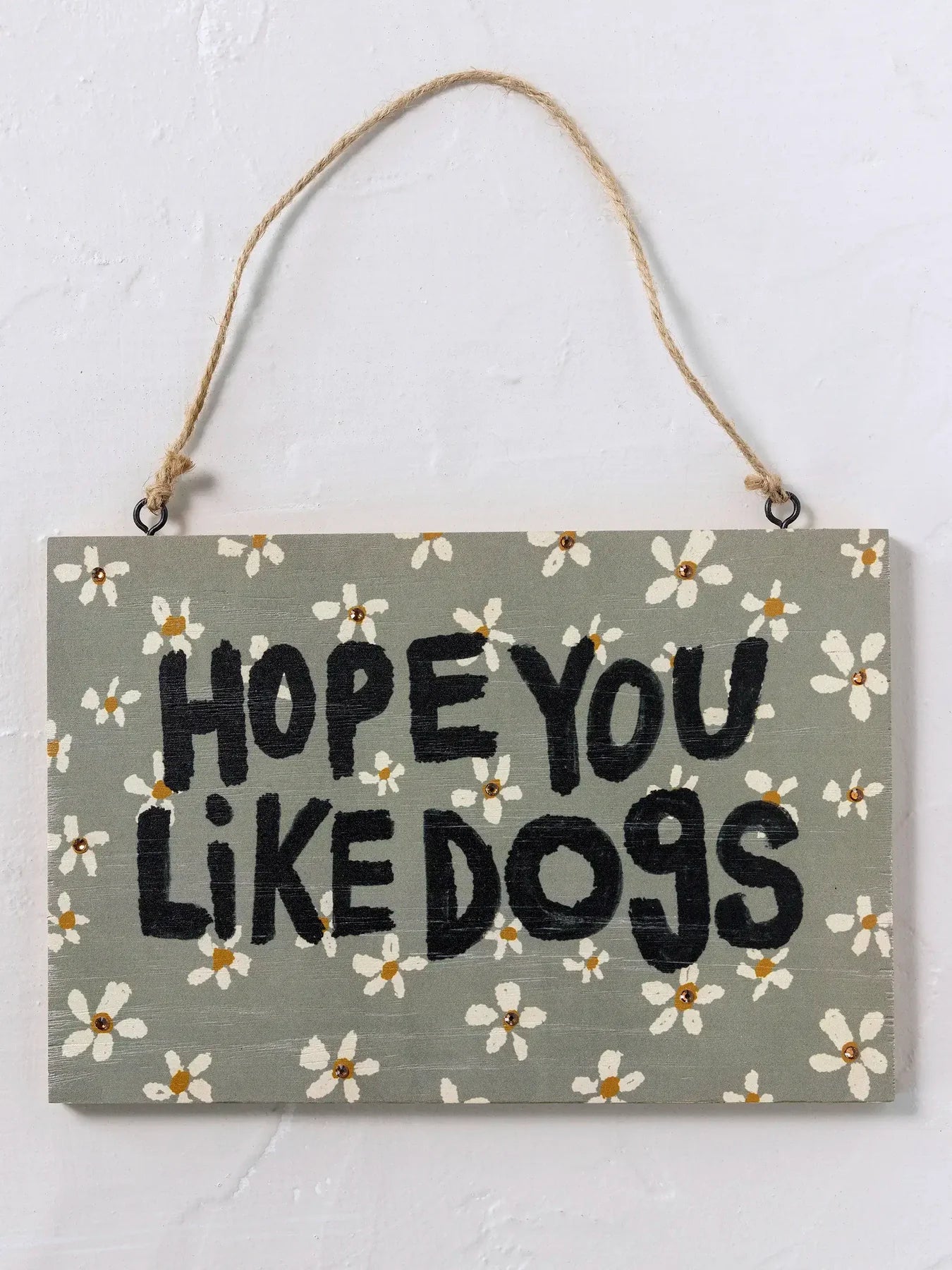 Natural Life Hope You Like Dogs Sign
